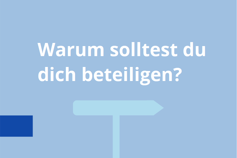 Warum solltest du dich beteiligen?
Kachel: Warum solltest du dich beteiligen?